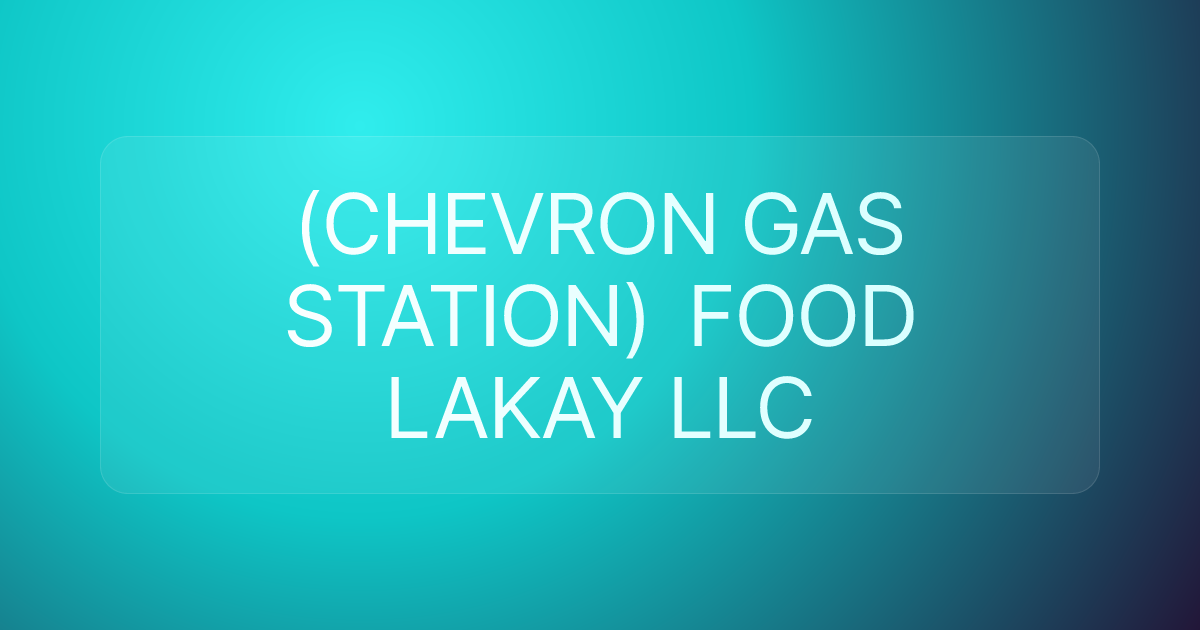 (CHEVRON GAS STATION) FOOD LAKAY LLC