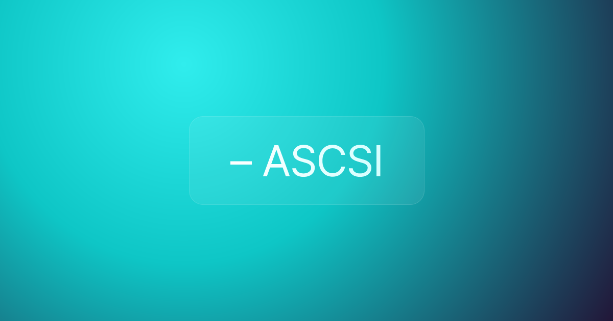 – ASCSI