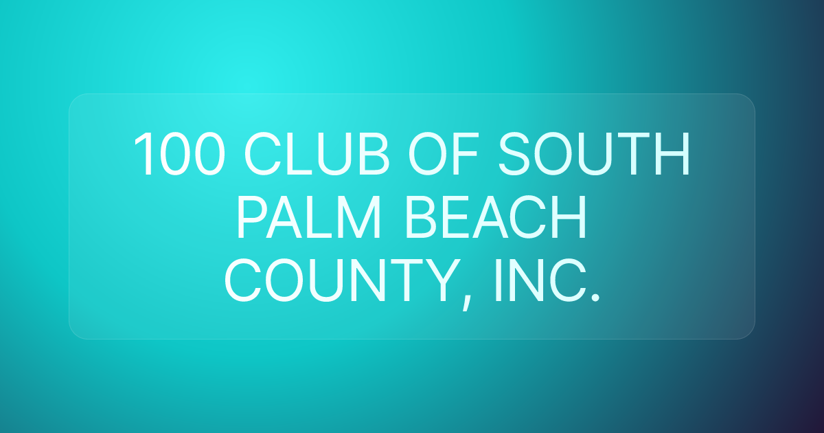 100 CLUB OF SOUTH PALM BEACH COUNTY, INC.