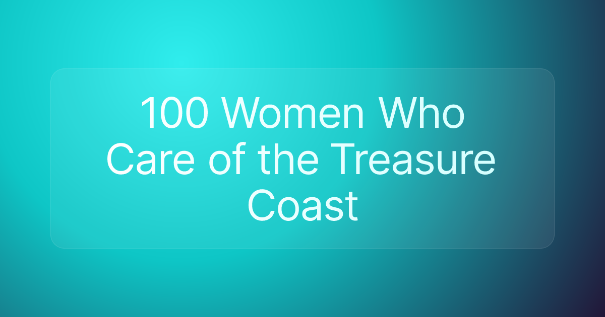 100 Women Who Care of the Treasure Coast