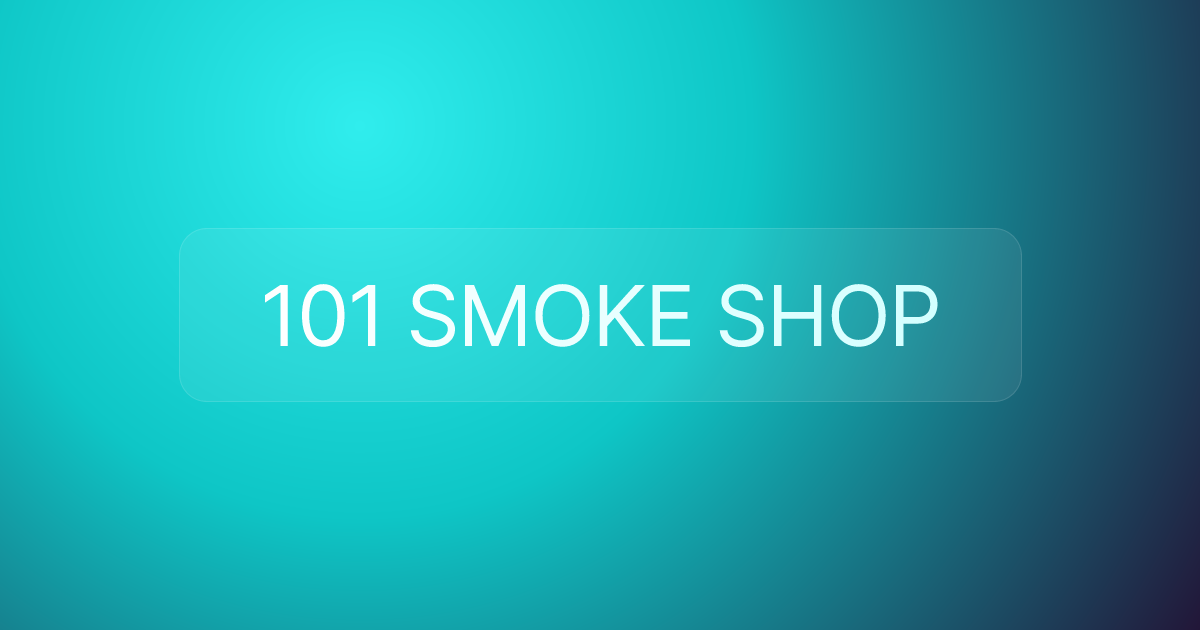 101 SMOKE SHOP