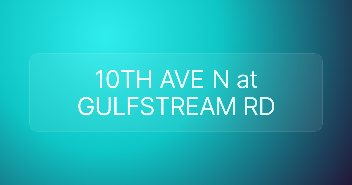 10TH AVE N at GULFSTREAM RD