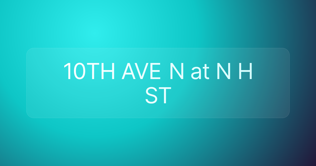 10TH AVE N at N H ST