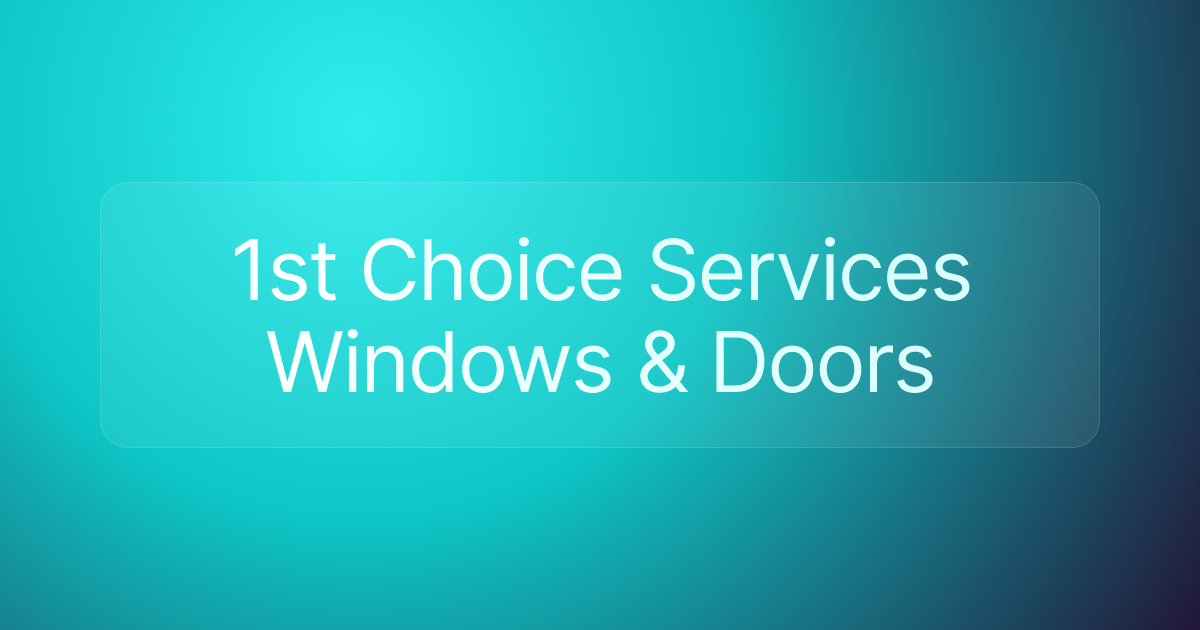 1st Choice Services Windows & Doors