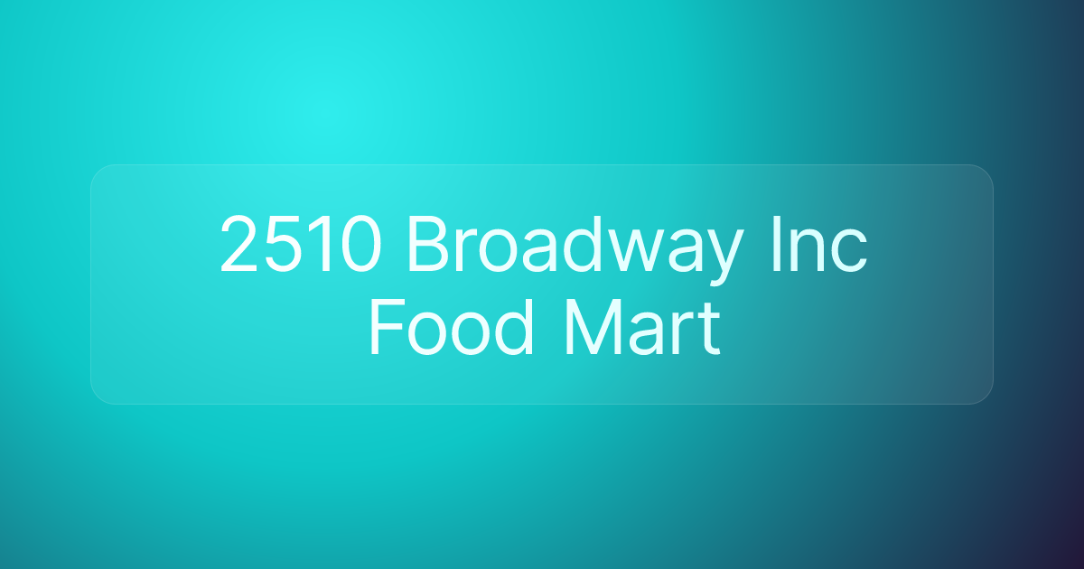 2510 Broadway Inc Food Mart