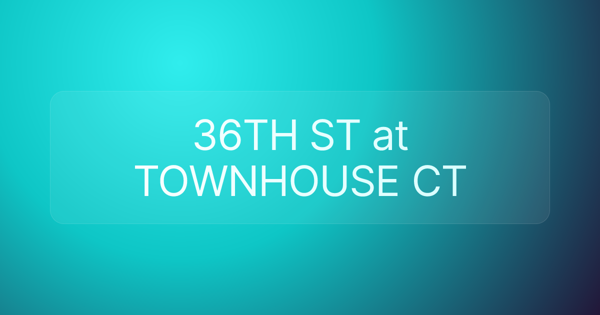 36TH ST at TOWNHOUSE CT