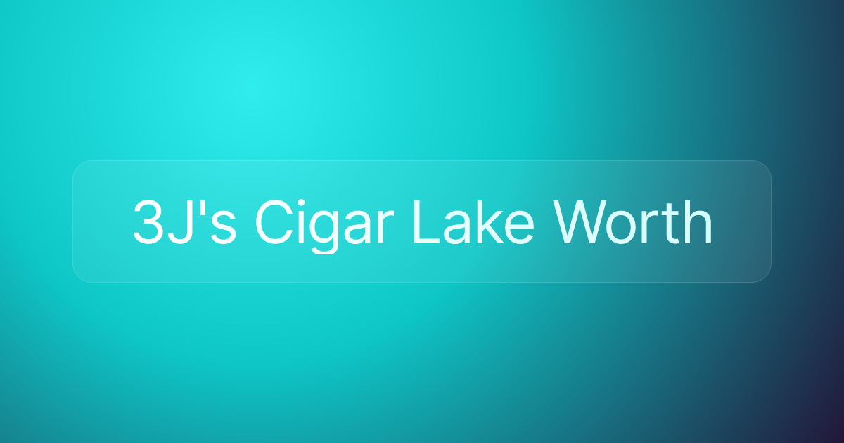 3J's Cigar Lake Worth