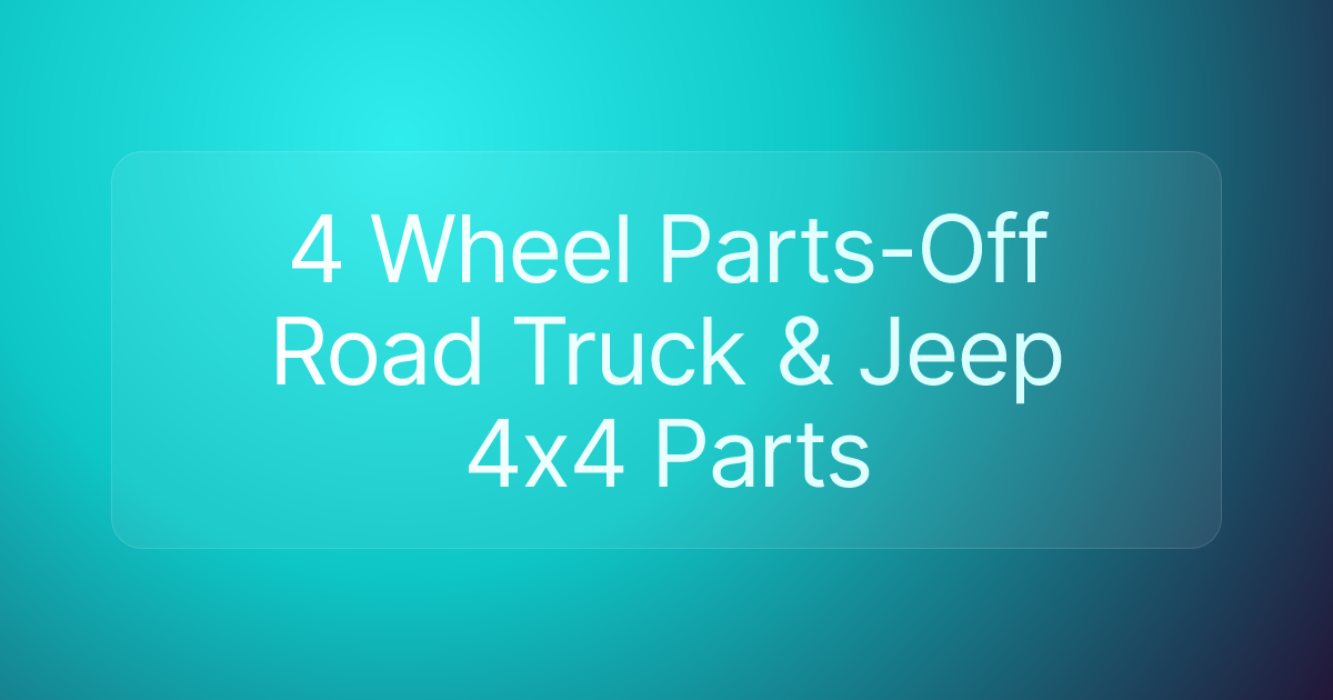 4 Wheel Parts-Off Road Truck & Jeep 4x4 Parts