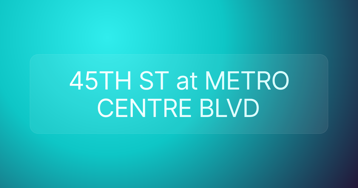 45TH ST at METRO CENTRE BLVD