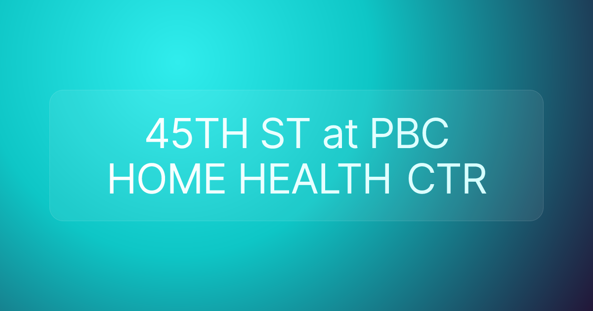 45TH ST at PBC HOME HEALTH CTR