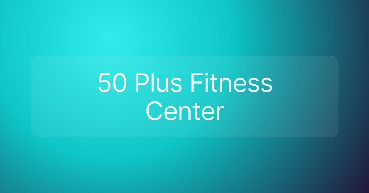 50 Plus Fitness Center