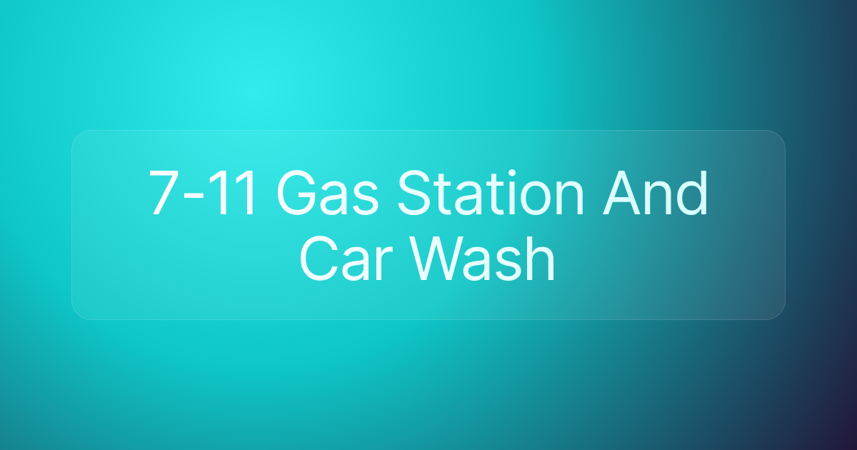 7-11 Gas Station And Car Wash