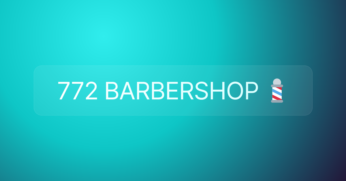 772 BARBERSHOP 💈