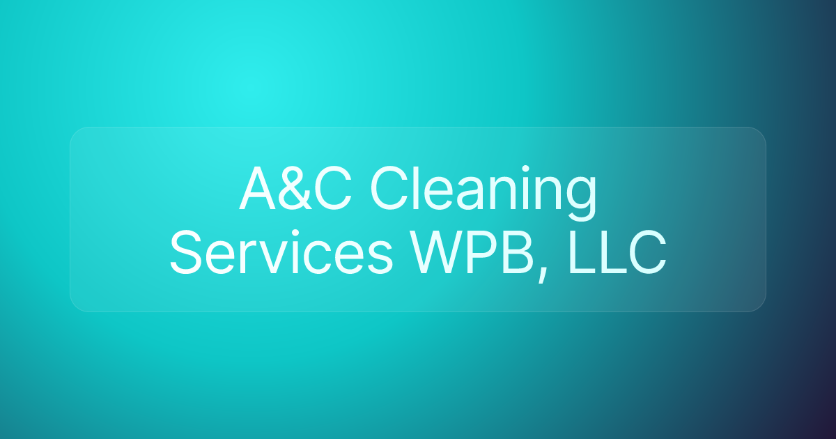 A&C Cleaning Services WPB, LLC