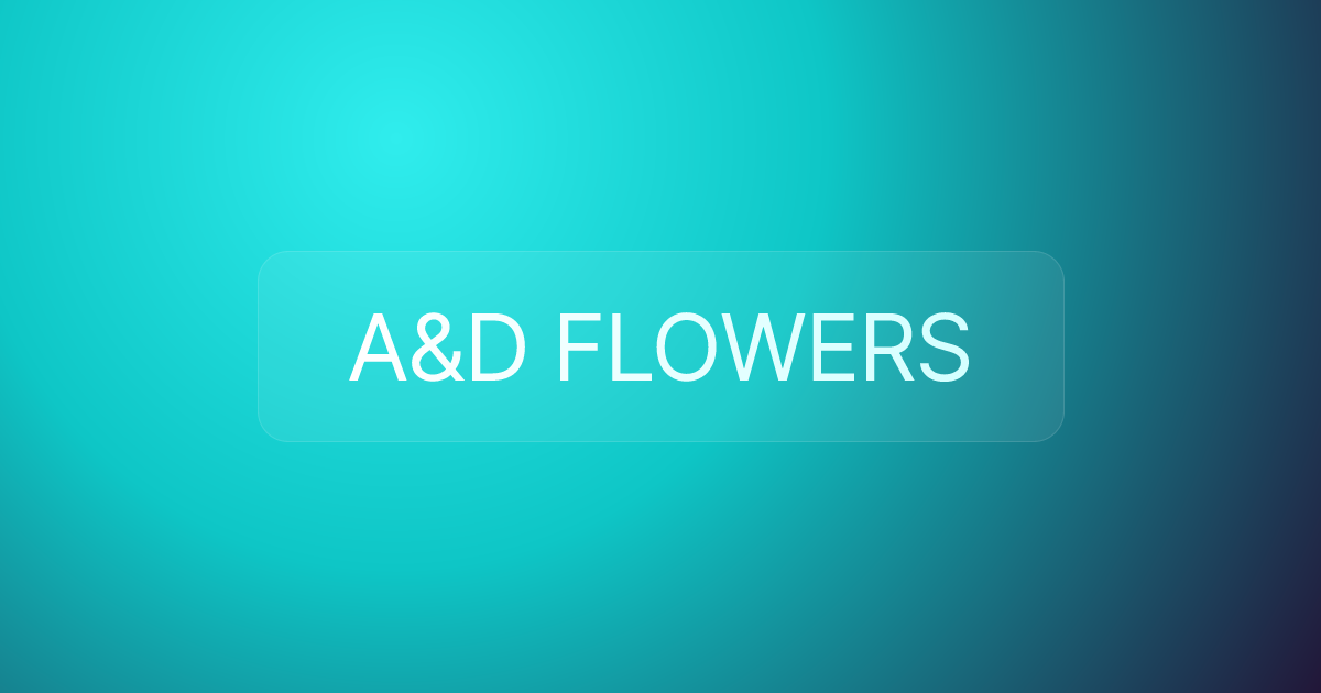 A&D FLOWERS