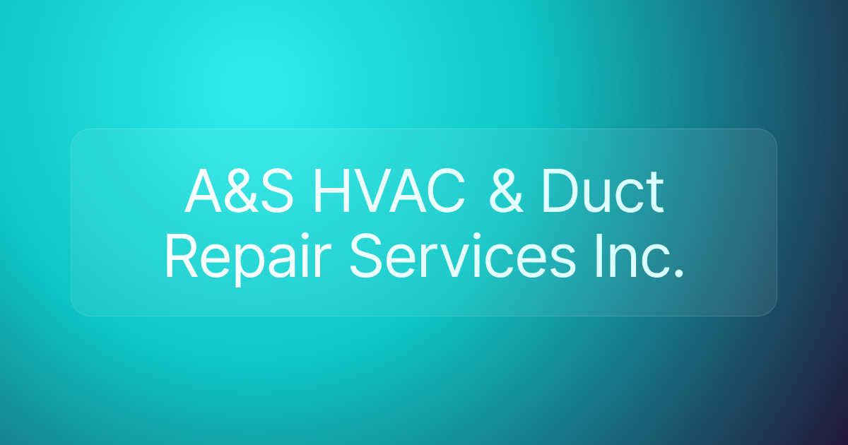 A&S HVAC & Duct Repair Services Inc.