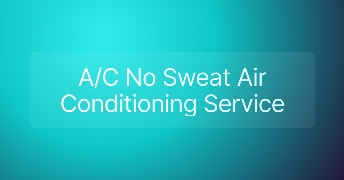 A/C No Sweat Air Conditioning Service