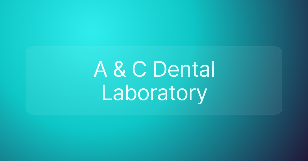 A & C Dental Laboratory