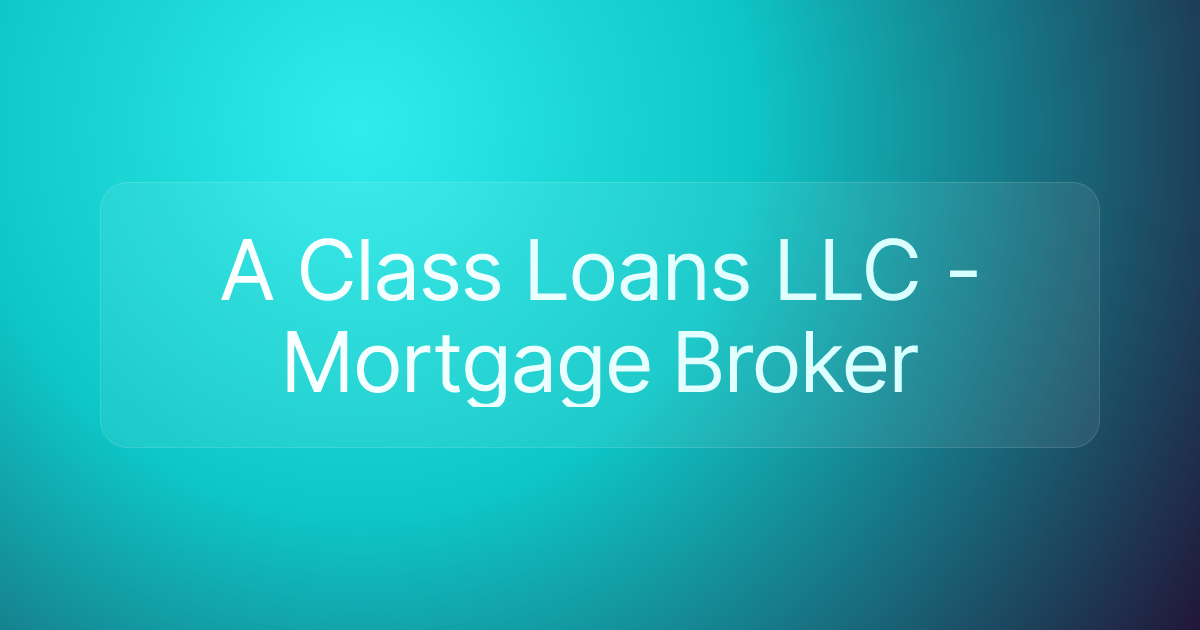 A Class Loans LLC - Mortgage Broker