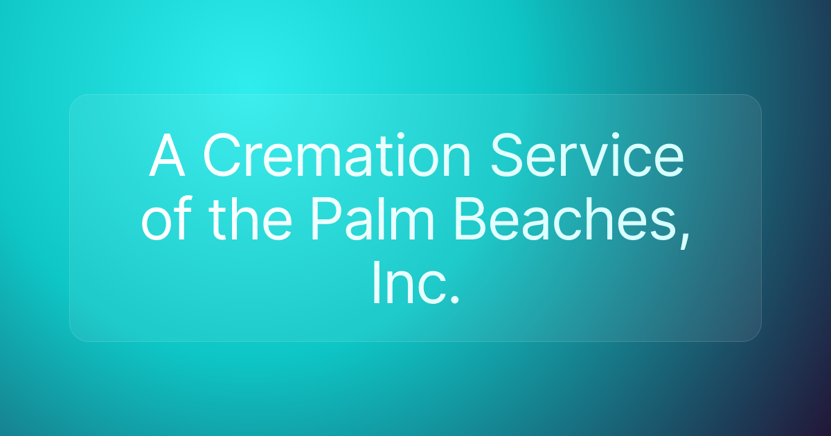 A Cremation Service of the Palm Beaches, Inc.