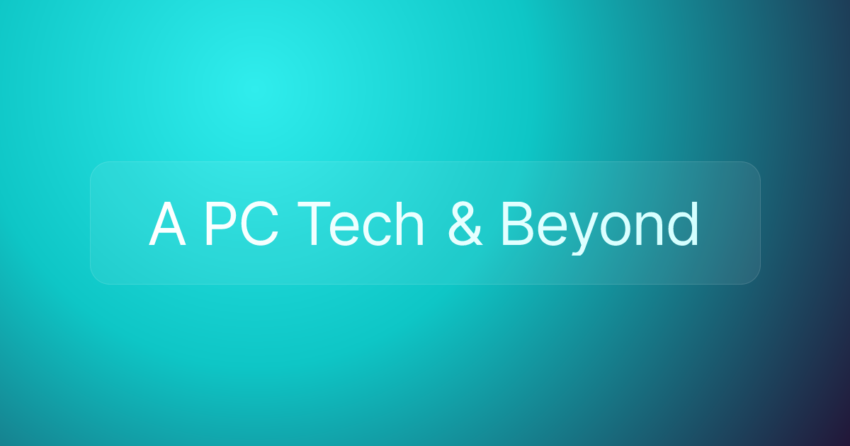 A PC Tech & Beyond