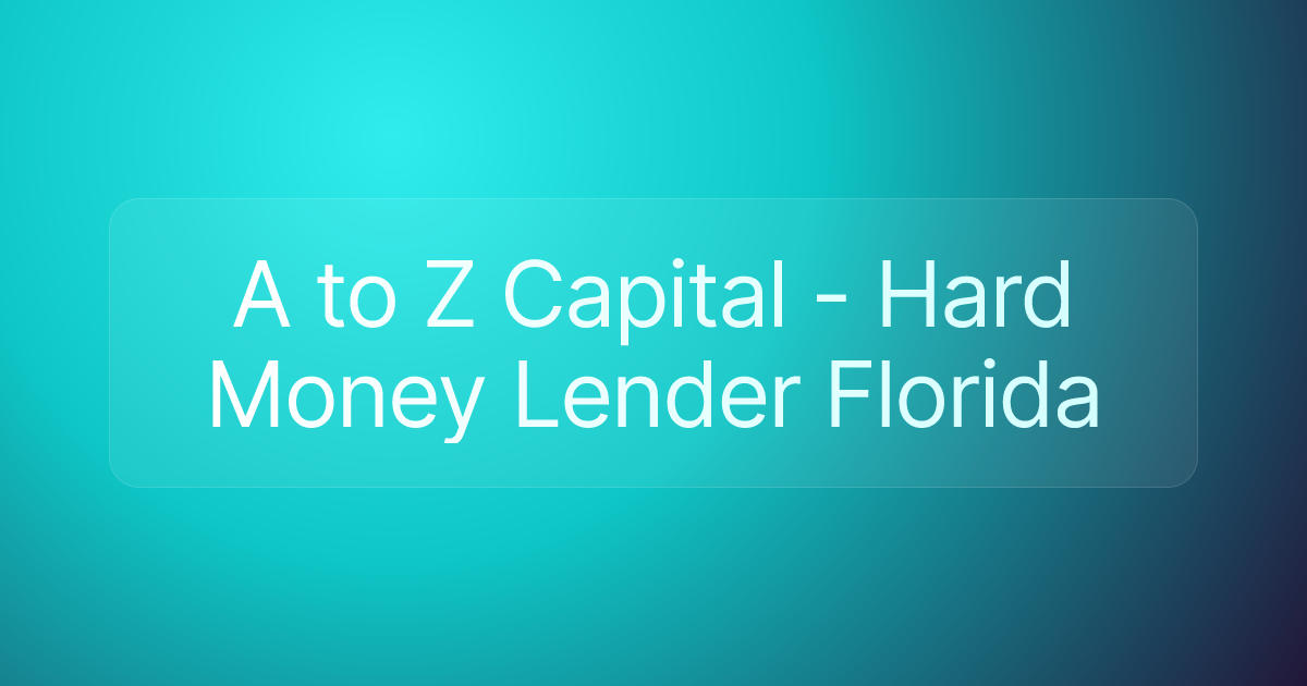 A to Z Capital - Hard Money Lender Florida