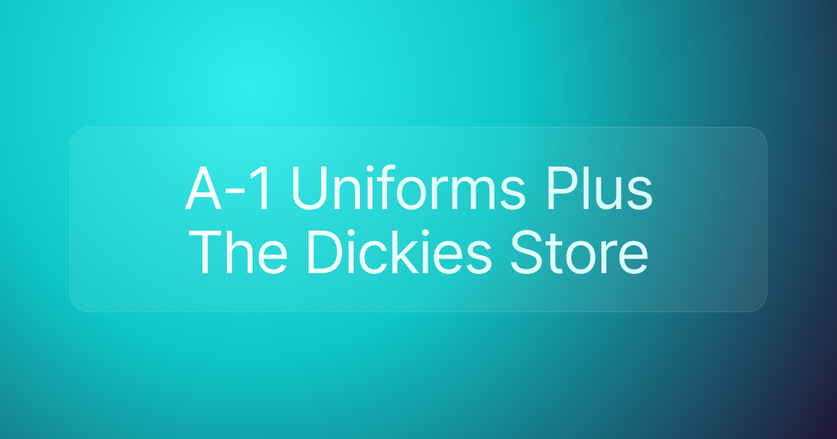A-1 Uniforms Plus The Dickies Store