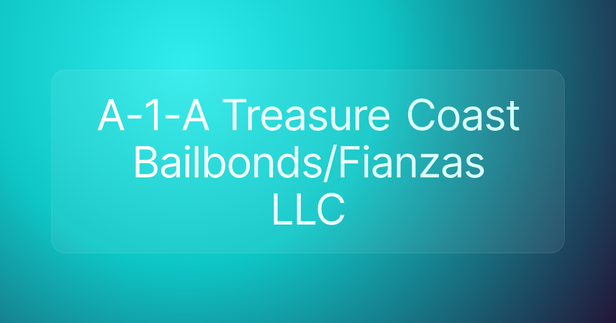 A-1-A Treasure Coast Bailbonds/Fianzas LLC