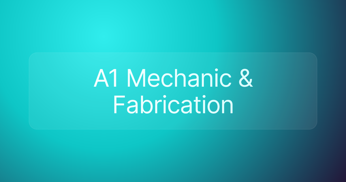 A1 Mechanic & Fabrication