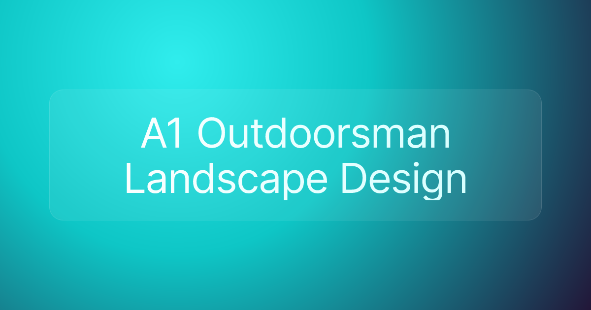 A1 Outdoorsman Landscape Design