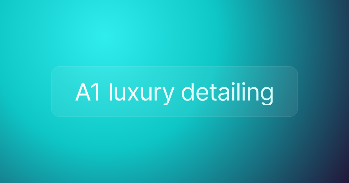 A1 luxury detailing