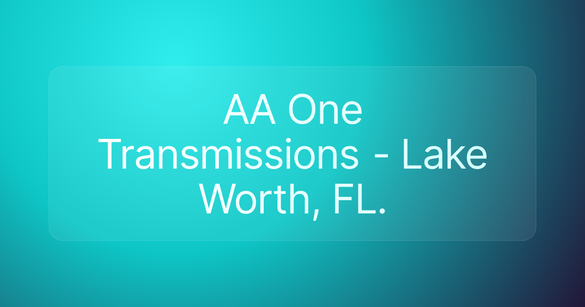 AA One Transmissions - Lake Worth, FL.