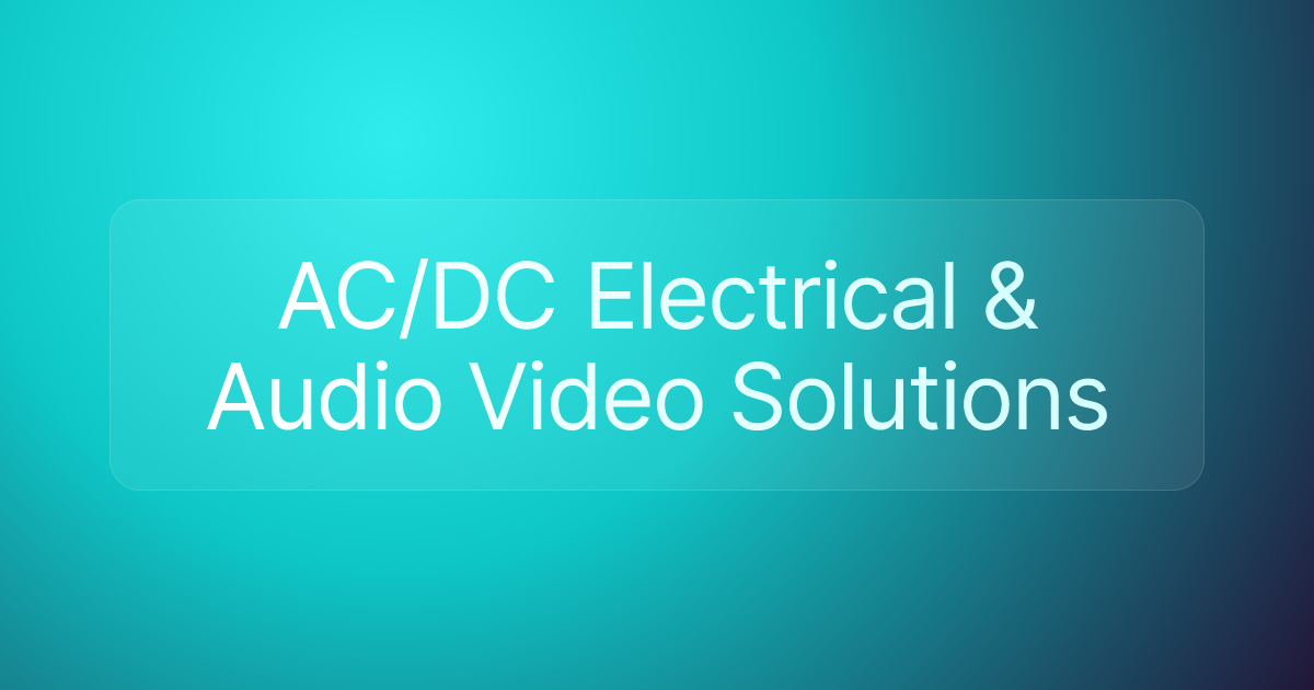 AC/DC Electrical & Audio Video Solutions