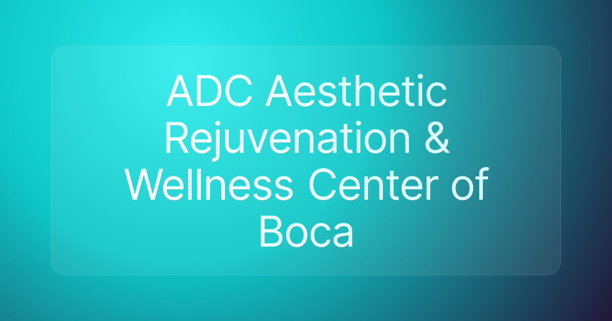 ADC Aesthetic Rejuvenation & Wellness Center of Boca