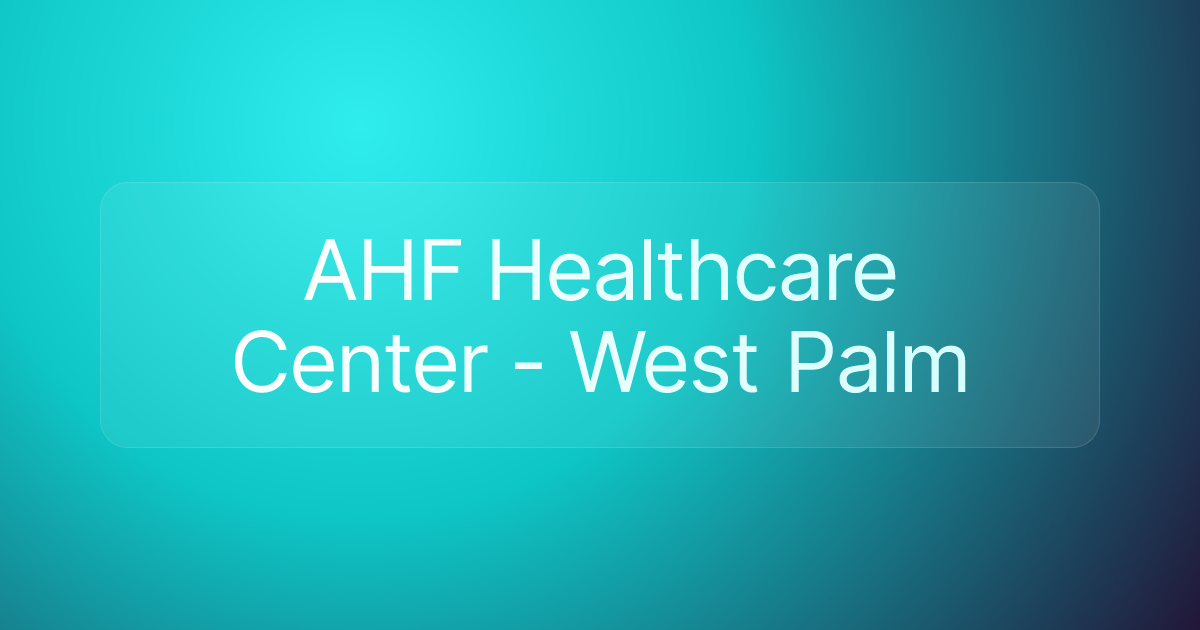 AHF Healthcare Center - West Palm