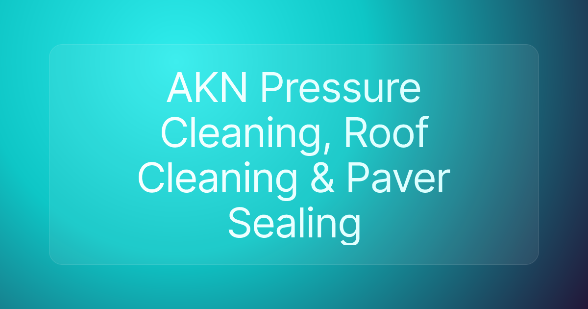 AKN Pressure Cleaning, Roof Cleaning & Paver Sealing