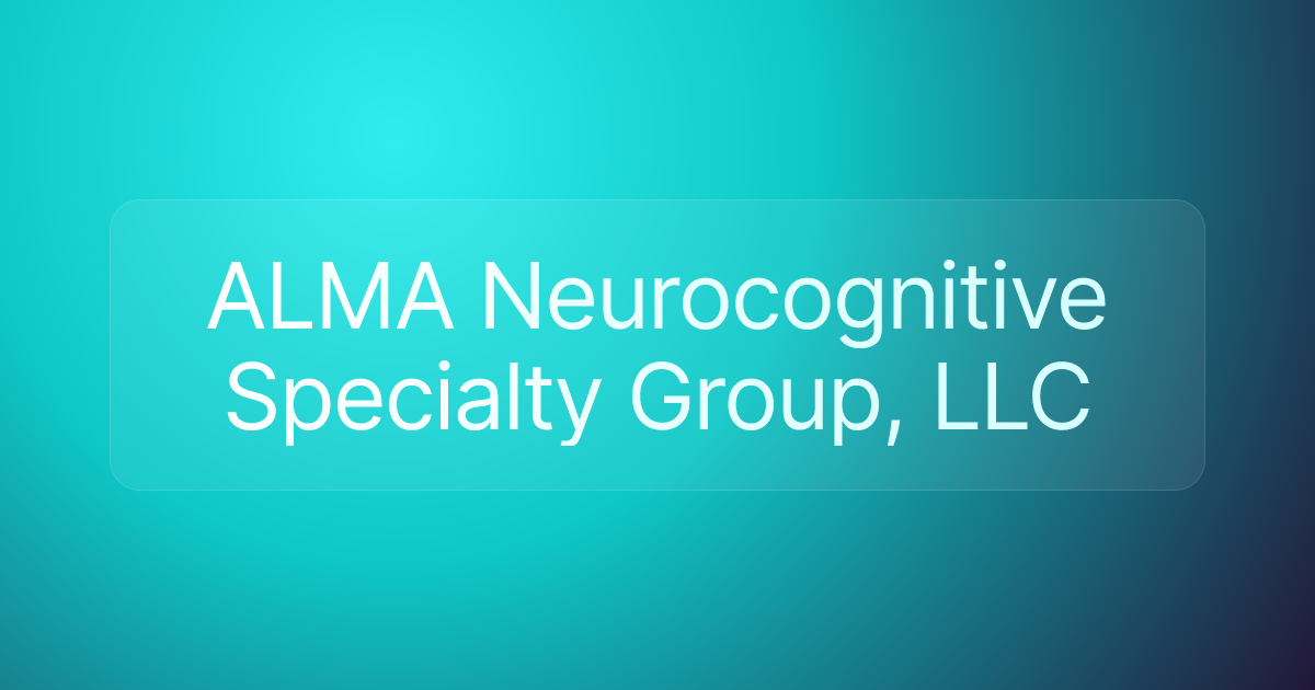ALMA Neurocognitive Specialty Group, LLC