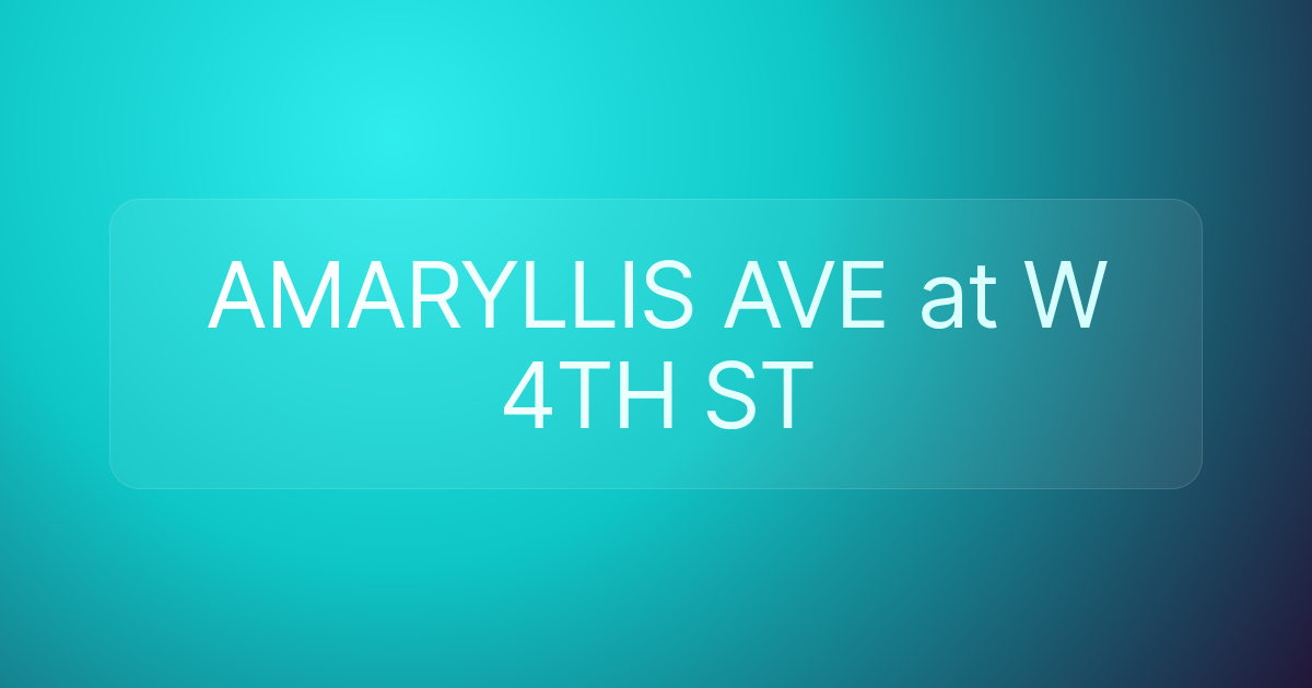 AMARYLLIS AVE at W 4TH ST