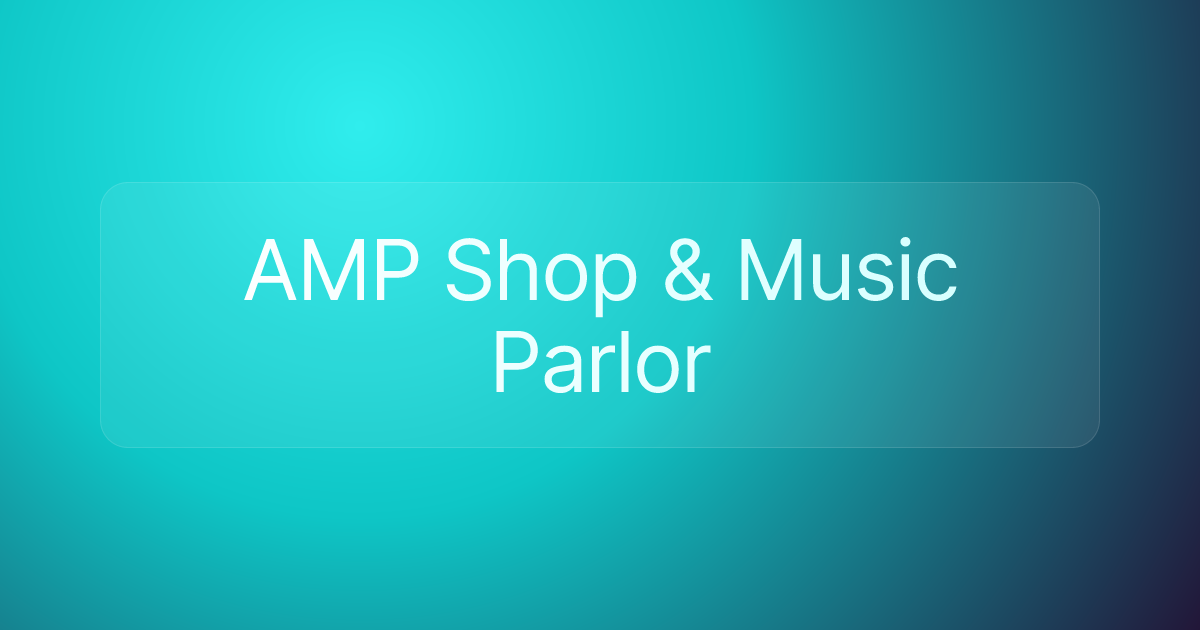 AMP Shop & Music Parlor