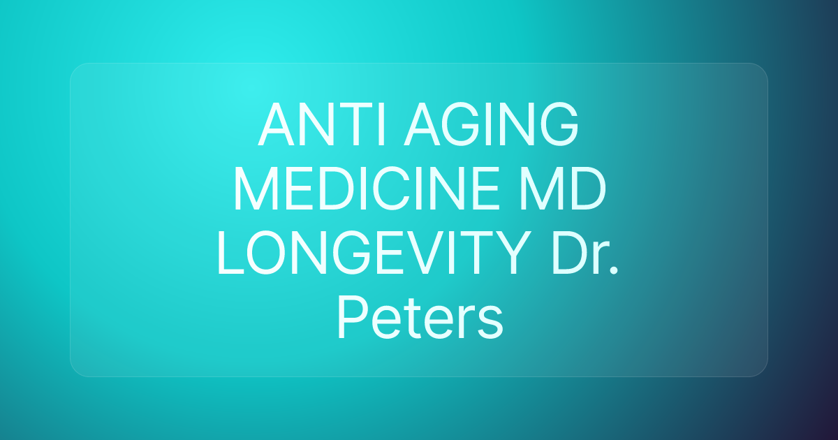 ANTI AGING MEDICINE MD LONGEVITY Dr. Peters
