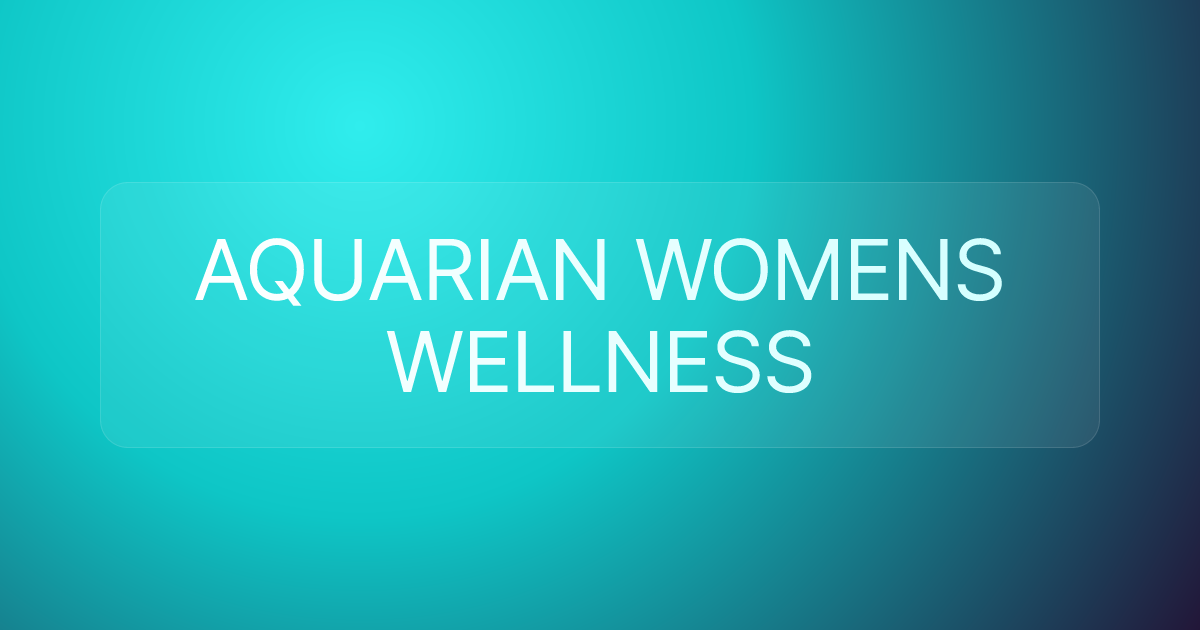 AQUARIAN WOMENS WELLNESS
