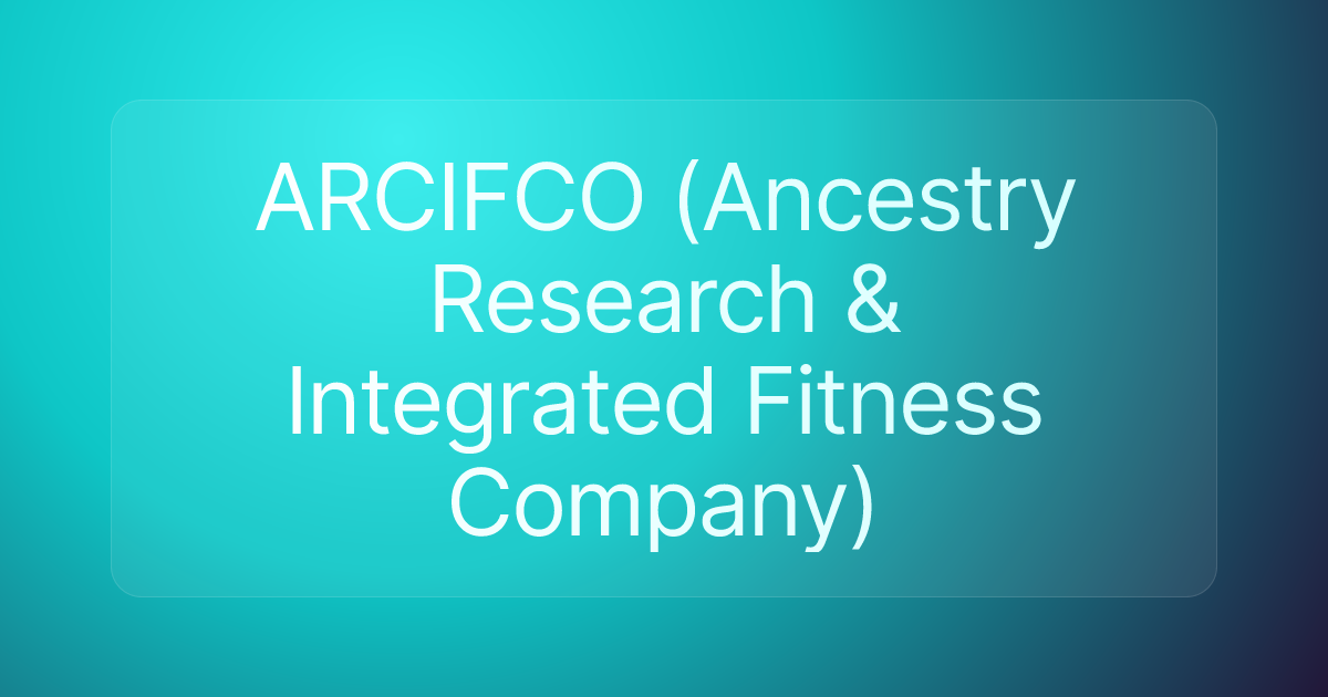 ARCIFCO (Ancestry Research & Integrated Fitness Company)