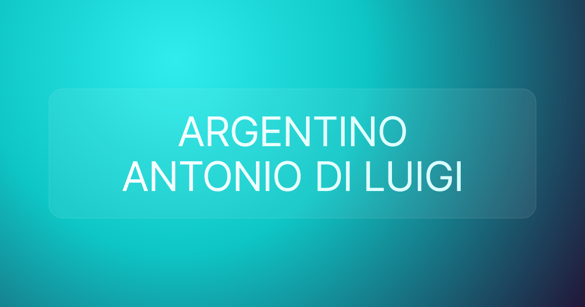 ARGENTINO ANTONIO DI LUIGI