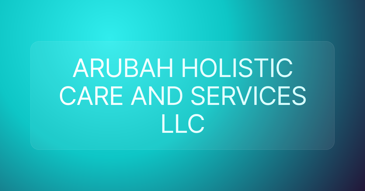ARUBAH HOLISTIC CARE AND SERVICES LLC