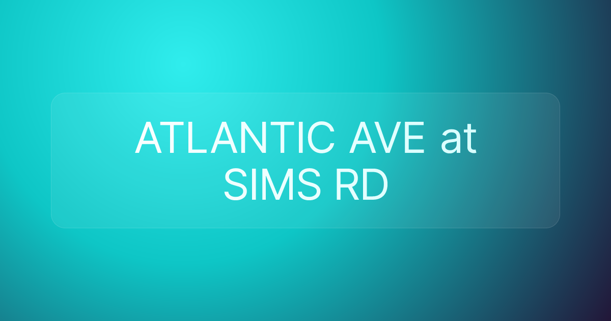 ATLANTIC AVE at SIMS RD