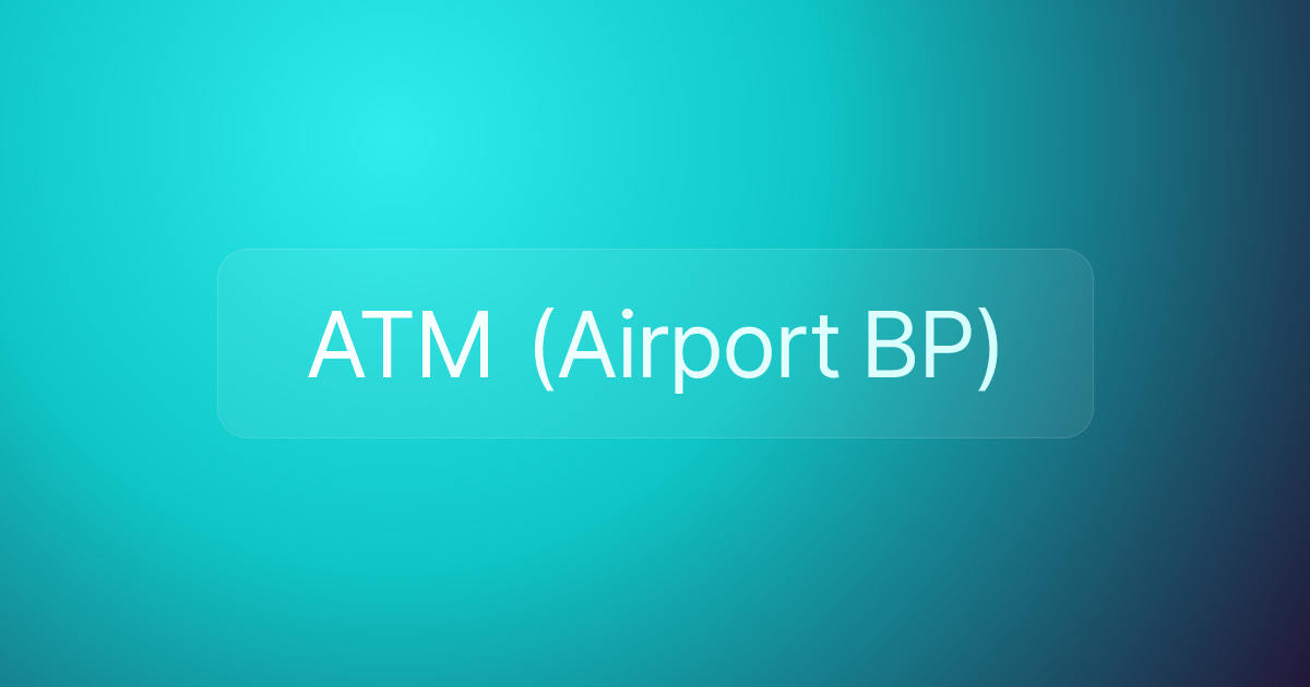 ATM (Airport BP)