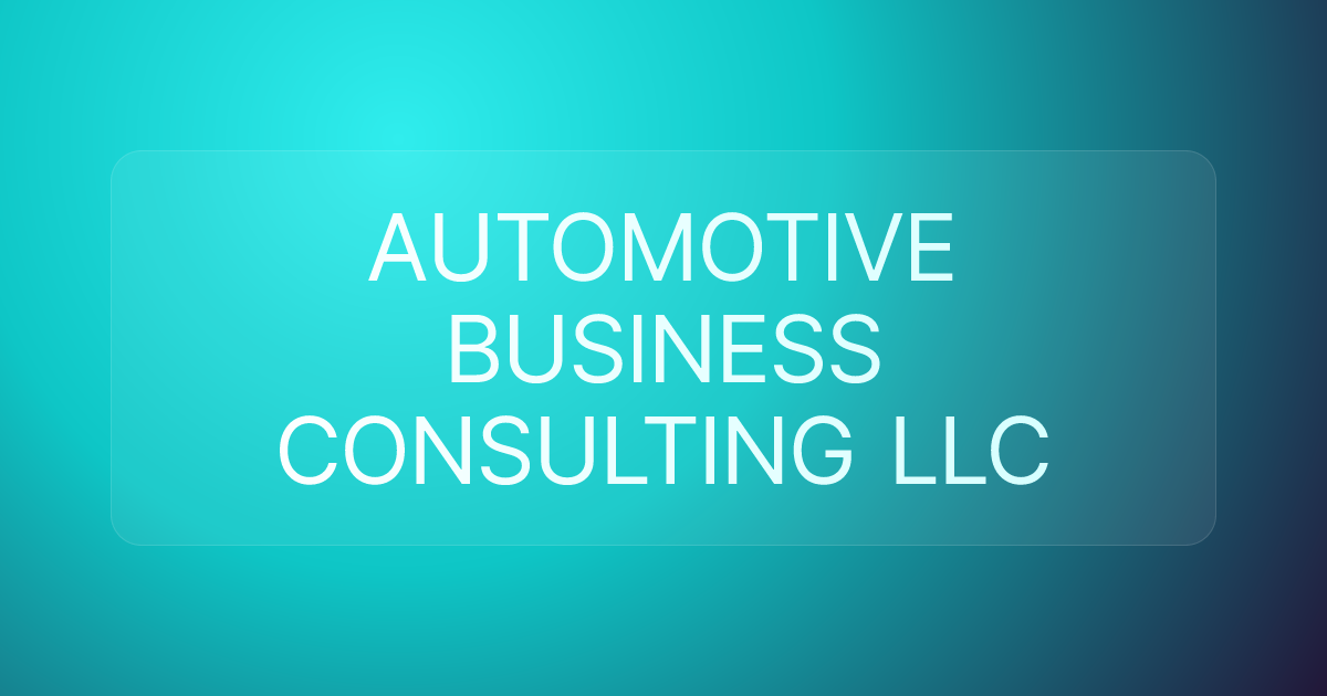 AUTOMOTIVE BUSINESS CONSULTING LLC