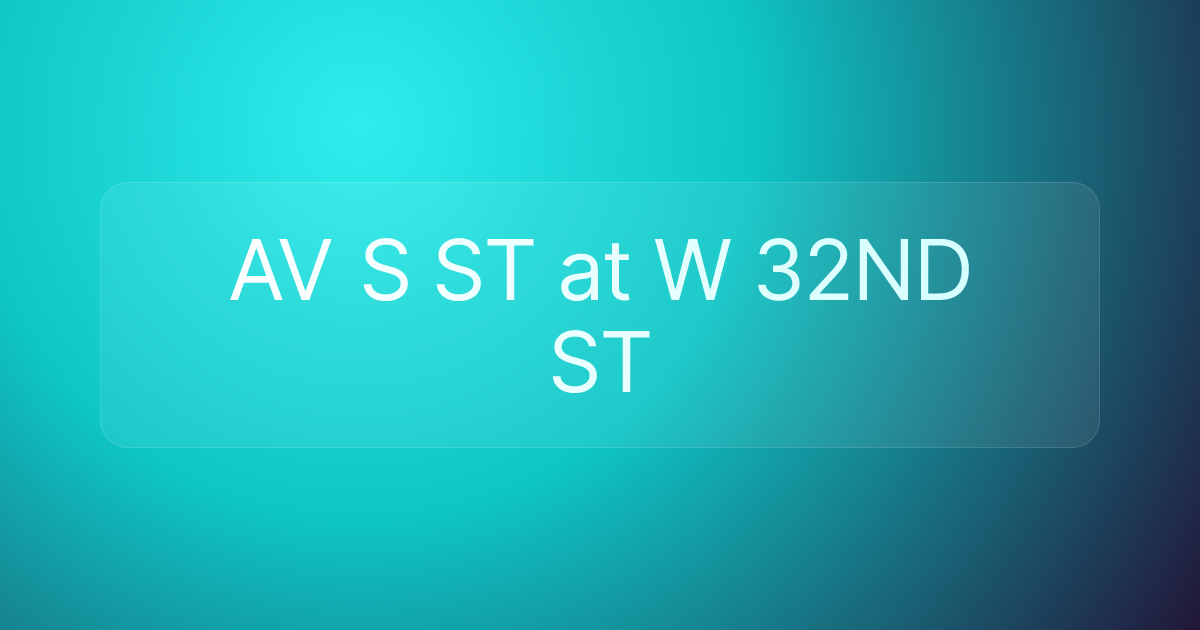 AV S ST at W 32ND ST