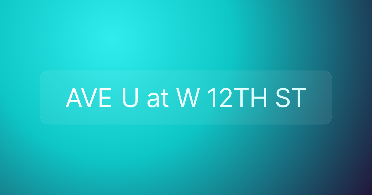 AVE U at W 12TH ST