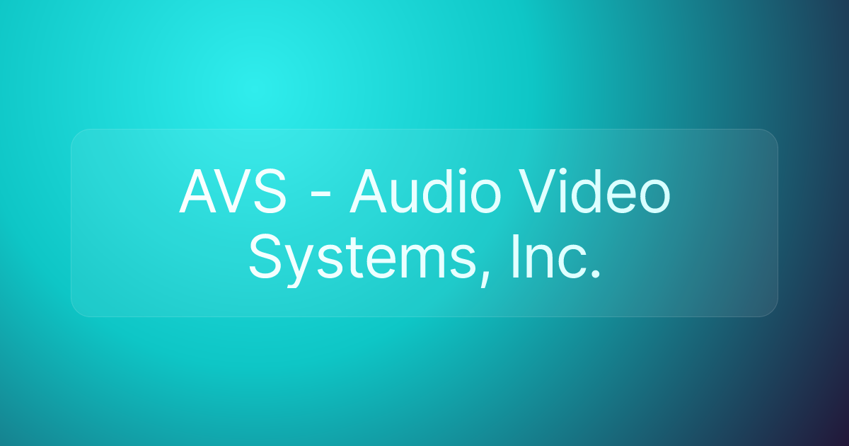 AVS - Audio Video Systems, Inc.